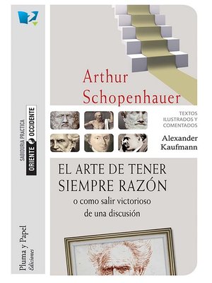 cover image of El arte de tener siempre razón o cómo salir victorioso de una discusión
